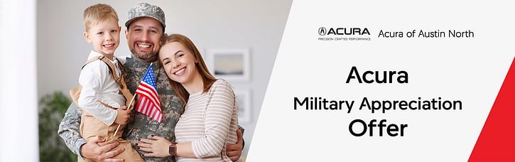 On the left, a man in military uniform holding a young boy in his right hand, while his right hand embraces a woman. On the right, the acura of austin north logo and black text Acura military Appreciation Offer on the white background