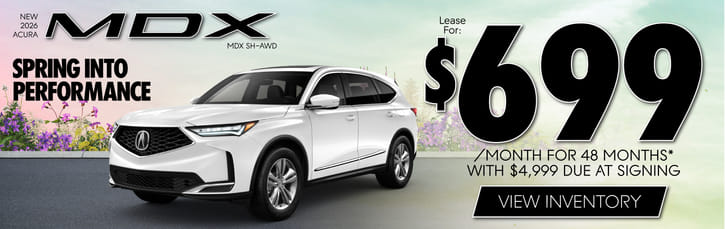 New 2026 Acura MDX SH-AWD 	Lease for $699 a month for 48 months with $4,999 due at signing 