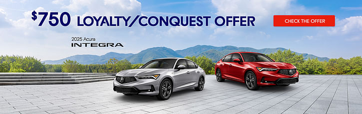 $750 Loyalty/Conquest Offer on Select Acura Models