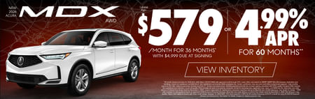 New 2026 Acura MDX AWD	Lease for $579 per mo for 36 months with $4,999 due at signing* or 4.99% APR for 60 Months**
