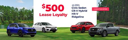 $500 Lease Loyalty on Selected 2024 Hondas