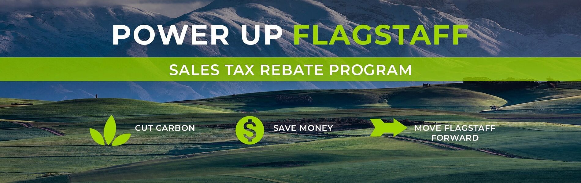 Power up flagstaff - sales tax rabate program - cut carbon, save money, move flagstaff forward