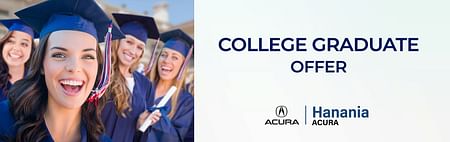 On the left smiling women in togas on the right black text College Graduate Offer and Hanania Acura logo