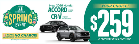 "New 2026 Honda Accord Hybrid Sport or 2026 CR-V Hybrid Sport 2WD"	"Your Choice: $259 a month for 36 months PLUS 3 YEARS SCHEDULE MAINTENANCE NO CHARGE! With Any New Honda Lease or Purchase Exclusively at Honda Mall of Georgia          "