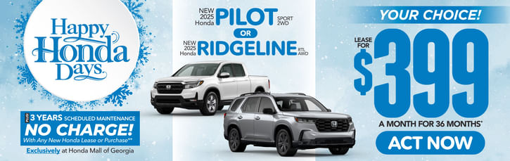 New 2025 Honda Pilot Sport 2WD or New 2025 Honda Ridgeline RTL AWD, Your Choice! Lease For: $399/mo, 36 months* 
