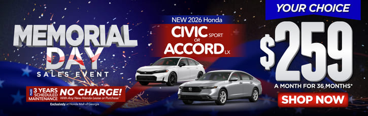 "New 2026 Honda Civic Sport or or 2026 Honda Accord LX"	"Your Choice: $259 a month for 36 months* PLUS 3 YEARS SCHEDULED MAINTENANCE NO CHARGE! With Any New Honda Lease or Purchase Exclusively at Honda Mall of Georgia**     "