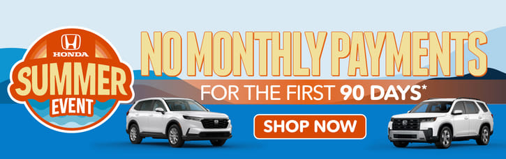 New Hondas	No Monthly Payments For The First 90 Days*