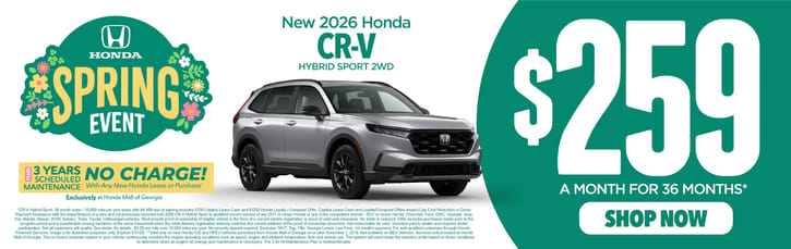 New 2026 Honda CR-V Hybrid Sport 2WD	$259 A MONTH FOR 36 MONTHS*  PLUS 3 YEARS SCHEDULE MAINTENANCE NO CHARGE! With Any New Honda Lease or Purchase+ Exclusively at Honda Mall of Georgia          