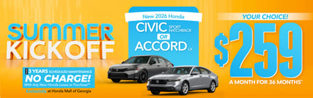 "New 2026 Honda Civic Sport Hatchback or or 2026 Honda Accord LX" "Your Choice: $259 a month for 36 months* PLUS 3 YEARS SCHEDULED MAINTENANCE NO CHARGE! With Any New Honda Lease or Purchase Exclusively at Honda Mall of Georgia** "