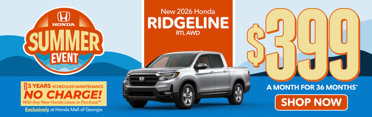 New 2026 Honda Ridgeline RTL AWD	"$399 a month for 36 Months* PLUS 3 YEARS SCHEDULE MAINTENANCE NO CHARGE! With Any New Honda Lease or Purchase+ Exclusively at Honda Mall of Georgia**        "