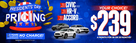 New 2026 Honda Civic Sedan Sport Gas, 2026 Honda HR-V LX 2WD or 2025 Honda Accord Sedan LX	YOUR CHOICE: $239 A MONTH FOR 36 MONTHS OR 39 MONTHS*                                                                                   PLUS 3 YEARS SCHEDULE MAINTENANCE NO CHARGE! With Any New Honda Lease or Purchase+ Exclusively at Honda Mall of Georgia          