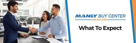 On the left consultant shaking hands with customers in background of car, on the right logo manly buy center and below black text what to expect on white background