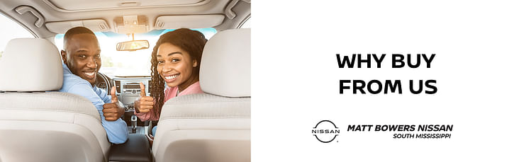 The left side showcases a two persons sitting in the car and giving thumbs up, while the right side presents 'Why buy from us' text and Matt Bowers Nissan Mississipi logo below.