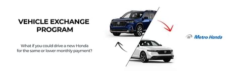 On the right black text VEHICLE EXCHANGE PROGRAM What if you could drive a new Honda for the same or lower monthly payment on white background? On the right exchanging hondas