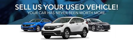 Sell Us Your Vehicle, Your Car Has Never Been Worth More. Used Honda Lineup.
