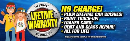 Lifetime warranty, Lifetime! No charge! Plus! Lifetime car washes! Paint touch-up! Loaner cars! Dent and glass repair! All for life!