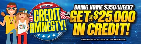 It's like credit amnesty! Bring Home $350/week? You could get up to $25,000 in credit! To qualified buyers. See dealer for terms and conditions.
